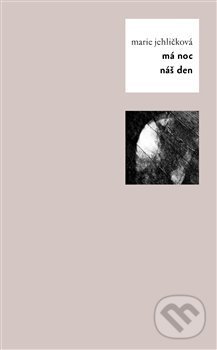 Kniha: Má noc náš den (Marie Jehličková). Pulchra, 2017 Kniha: Má noc náš den (Marie Jehličková). Pulchra, 2017