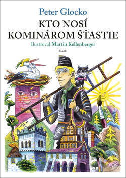 Kniha: Kto nosí kominárom šťastie (Peter Glocko). Daxe, 2019 Kniha: Kto nosí kominárom šťastie (Peter Glocko). Daxe, 2019
