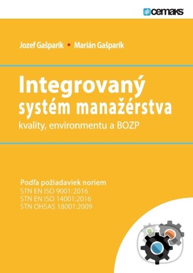 Kniha: Integrovaný systém manažérstva kvality, environmentu a BOZP (Jozef Gašparík). Tribun EU, 2018 Kniha: Integrovaný systém manažérstva kvality, environmentu a BOZP (Jozef Gašparík). Tribun EU, 2018