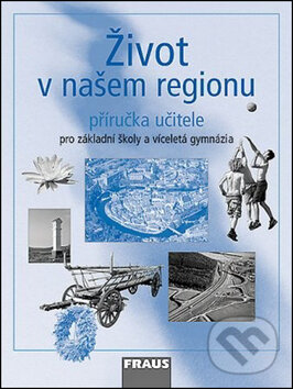 Kniha: Život v našem regionu (Hana Kühnlová). Fraus, 2007 Kniha: Život v našem regionu (Hana Kühnlová). Fraus, 2007
