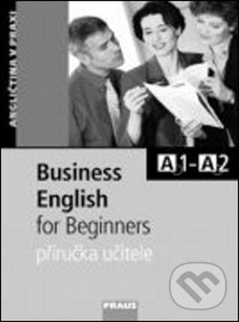 Kniha: Business English for Beginnners (Fraus). Fraus Kniha: Business English for Beginnners (Fraus). Fraus
