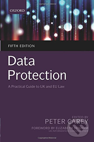 Kniha: Data Protection (Peter Carey). Oxford University Press, 2018 Kniha: Data Protection (Peter Carey). Oxford University Press, 2018