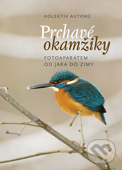 Kniha: Prchavé okamžiky přírody (VIDEO-FOTO-KUNC). VIDEO-FOTO-KUNC, 2017 Kniha: Prchavé okamžiky přírody (VIDEO-FOTO-KUNC). VIDEO-FOTO-KUNC, 2017