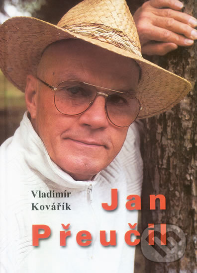 Kniha: Jan Přeučil (Vladimír Kovářík). Akcent, 2002 Kniha: Jan Přeučil (Vladimír Kovářík). Akcent, 2002