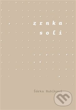 Kniha: Zrnka soli (Šárka Bubíková). Pavel Mervart, 2018 Kniha: Zrnka soli (Šárka Bubíková). Pavel Mervart, 2018