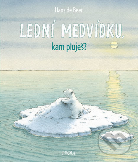 Kniha: Lední medvídku, kam pluješ? (Hans de Beer). Pikola, 2019 Kniha: Lední medvídku, kam pluješ? (Hans de Beer). Pikola, 2019