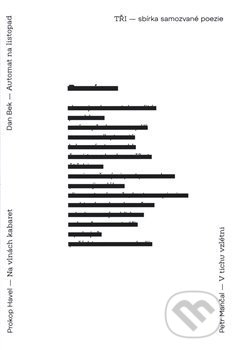 Kniha: Tři - sbírka samozvané poezie (Dan Bek, Petr Mančal a Prokop Havel). Vršovice 2016, 2018 Kniha: Tři - sbírka samozvané poezie (Dan Bek, Petr Mančal a Prokop Havel). Vršovice 2016, 2018