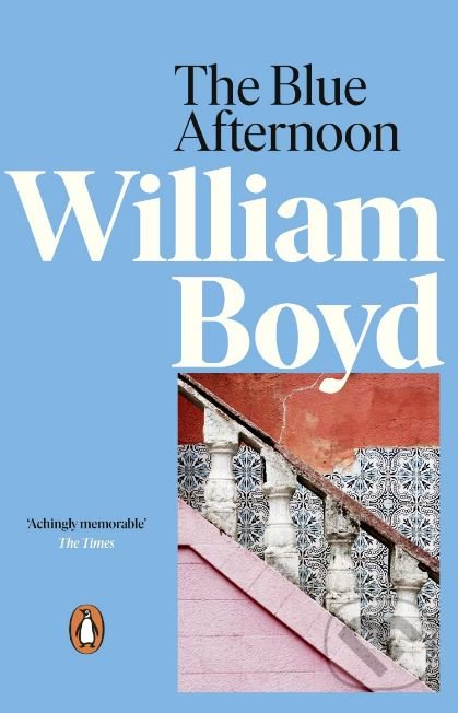 Kniha: The Blue Afternoon (William Boyd). Penguin Books, 2010 Kniha: The Blue Afternoon (William Boyd). Penguin Books, 2010