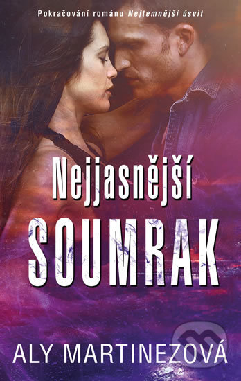 Kniha: Nejjasnější soumrak (Aly Martinez). Ikar CZ, 2019 Kniha: Nejjasnější soumrak (Aly Martinez). Ikar CZ, 2019