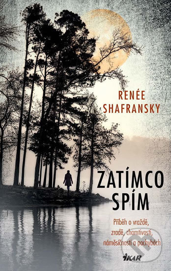 Kniha: Zatímco spím (363Renée Shafransky). Ikar CZ, 2019 Kniha: Zatímco spím (363Renée Shafransky). Ikar CZ, 2019