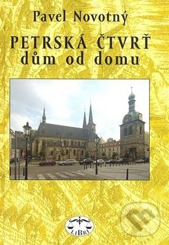 Kniha: Petrská čtvrť dům od domu (Pavel Novotný). Libri, 2008 Kniha: Petrská čtvrť dům od domu (Pavel Novotný). Libri, 2008