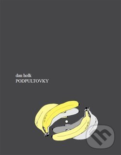 Kniha: Podpultovky (Dan Holk). Kosmas s.r.o.(HK), 2017 Kniha: Podpultovky (Dan Holk). Kosmas s.r.o.(HK), 2017