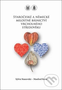 Kniha: Staročeské a německé milostné básnictví vrcholného středověku (Manfred Kern a Sylvie Stanovská). Muni Press, 2013 Kniha: Staročeské a německé milostné básnictví vrcholného středověku (Manfred Kern a Sylvie Stanovská). Muni Press, 2013