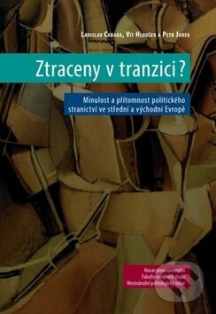 Kniha: Ztraceny v tranzici? (Ladislav Cabada, Petr Jurek a Vít Hloušek). Muni Press, 2013 Kniha: Ztraceny v tranzici? (Ladislav Cabada, Petr Jurek a Vít Hloušek). Muni Press, 2013