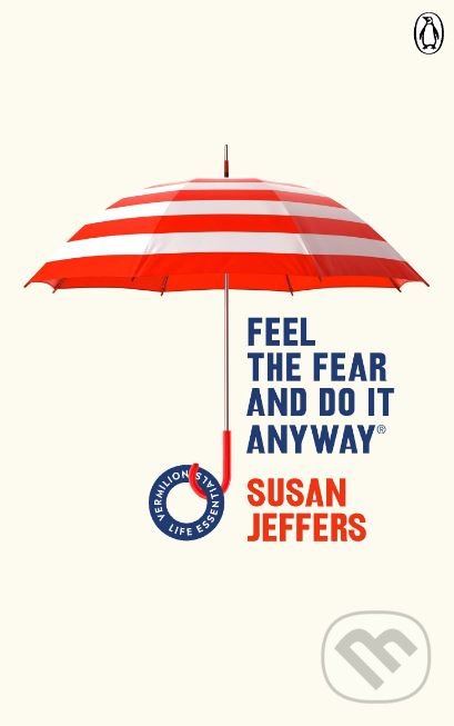 Kniha: Feel The Fear And Do It Anyway (Susan Jeffers). Penguin Books, 2019 Kniha: Feel The Fear And Do It Anyway (Susan Jeffers). Penguin Books, 2019