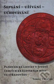 Kniha: Sepsání - užívání - uchovávání (Tomáš Velička). Scriptorium, 2018 Kniha: Sepsání - užívání - uchovávání (Tomáš Velička). Scriptorium, 2018