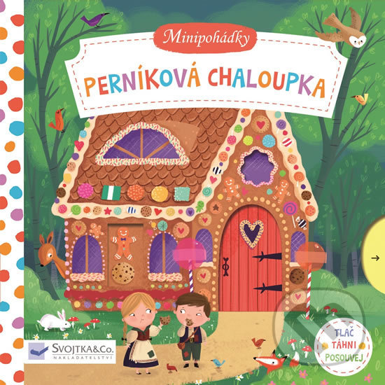 Kniha: Minipohádky: Perníková chaloupka (Dan Taylor). Svojtka&Co., 2018 Kniha: Minipohádky: Perníková chaloupka (Dan Taylor). Svojtka&Co., 2018