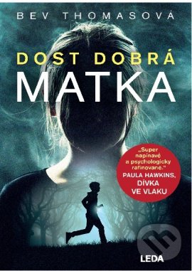 Kniha: Dost dobrá matka (Bev Thomas). Leda, 2019 Kniha: Dost dobrá matka (Bev Thomas). Leda, 2019