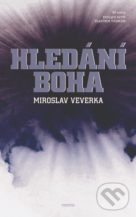 E-kniha: Hledání Boha (Miroslav Veverka). Prostor, 2019 E-kniha: Hledání Boha (Miroslav Veverka). Prostor, 2019