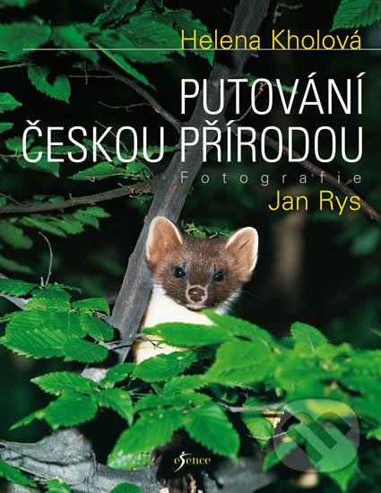 Kniha: Putování českou přírodou (Helena Kholová a Jan Rys). Esence, 2019 Kniha: Putování českou přírodou (Helena Kholová a Jan Rys). Esence, 2019