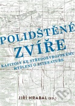 Kniha: Polidštěné zvíře (Jiří Hrabal). Univerzita Palackého v Olomouci, 2018 Kniha: Polidštěné zvíře (Jiří Hrabal). Univerzita Palackého v Olomouci, 2018