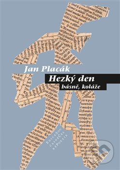 Kniha: Hezký den (Jan Placák). Pavel Mervart, 2014 Kniha: Hezký den (Jan Placák). Pavel Mervart, 2014