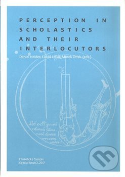 Kniha: Perception in Scholastics and Their Interlocutors (Daniel Heider, Lukáš Lička a Marek Otisk). Filosofia, 2018 Kniha: Perception in Scholastics and Their Interlocutors (Daniel Heider, Lukáš Lička a Marek Otisk). Filosofia, 2018