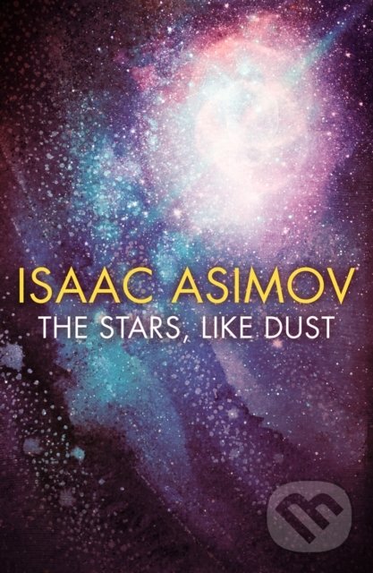 Kniha: The Stars, Like Dust (Isaac Asimov). HarperCollins, 2019 Kniha: The Stars, Like Dust (Isaac Asimov). HarperCollins, 2019