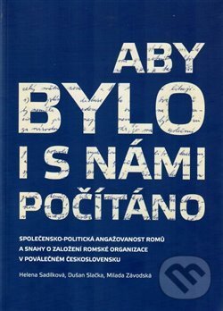 Kniha: Aby bylo i s námi počítáno (Helena Sadílková). Muzeum romské kultury, 2018 Kniha: Aby bylo i s námi počítáno (Helena Sadílková). Muzeum romské kultury, 2018