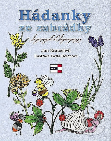 Kniha: Hádanky ze zahrádky (Jan Kratochvíl). KRIGL, 2014 Kniha: Hádanky ze zahrádky (Jan Kratochvíl). KRIGL, 2014
