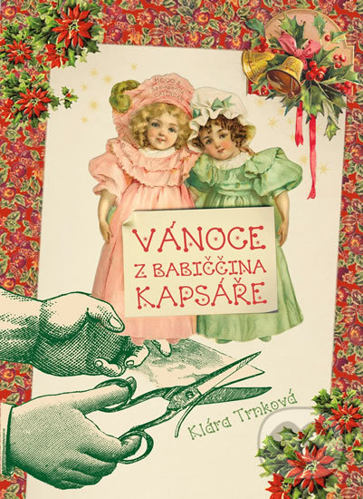 Kniha: Vánoce z babiččina kapsáře (Klára Trnková). Studio Trnka, 2012 Kniha: Vánoce z babiččina kapsáře (Klára Trnková). Studio Trnka, 2012