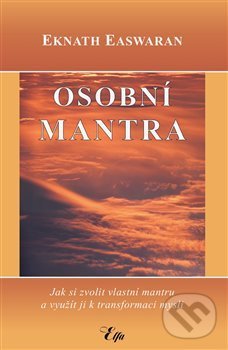 Kniha: Osobní mantra (Eknath Easwaran). Elfa, 2018 Kniha: Osobní mantra (Eknath Easwaran). Elfa, 2018