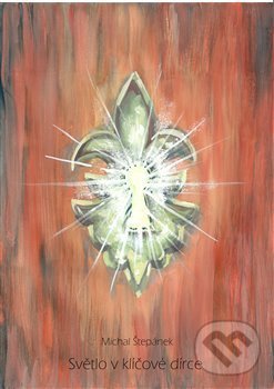 Kniha: Světlo v klíčové dírce (Michal Štěpánek). Michal Štěpánek - Lux, 2018 Kniha: Světlo v klíčové dírce (Michal Štěpánek). Michal Štěpánek - Lux, 2018