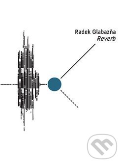 Kniha: Reverb (Radek Glabazňa). Perplex, 2017 Kniha: Reverb (Radek Glabazňa). Perplex, 2017