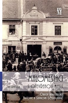 Kniha: Maloměšťáci s otevřenou myslí (Jan Růžička). Matice moravská, 2016 Kniha: Maloměšťáci s otevřenou myslí (Jan Růžička). Matice moravská, 2016