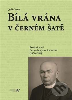 Kniha: Bílá vrána v černém šatě (Jiří Cukr). Pavel Ševčík - VEDUTA, 2017 Kniha: Bílá vrána v černém šatě (Jiří Cukr). Pavel Ševčík - VEDUTA, 2017