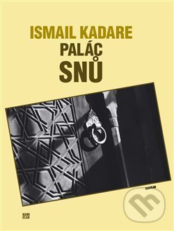 Kniha: Palác snů (Ismail Kadare). Havran, 2017 Kniha: Palác snů (Ismail Kadare). Havran, 2017