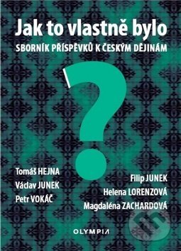 Kniha: Jak to vlastně bylo (Helena Lorenzová, Petr Vokáč a Václav Junek). Olympia, 2017 Kniha: Jak to vlastně bylo (Helena Lorenzová, Petr Vokáč a Václav Junek). Olympia, 2017
