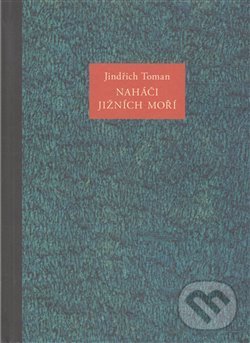 Kniha: Naháči jižních moří (Jindřich Toman). Galerie Ztichlá klika, 2017 Kniha: Naháči jižních moří (Jindřich Toman). Galerie Ztichlá klika, 2017