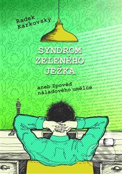 Kniha: Syndrom zeleného ježka (Radek Karkovský). Backstage Books, 2017 Kniha: Syndrom zeleného ježka (Radek Karkovský). Backstage Books, 2017