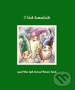 Kniha: O třech kameníčcích (Milan Kynčl). Knesl+Kynčl, 2017 Kniha: O třech kameníčcích (Milan Kynčl). Knesl+Kynčl, 2017