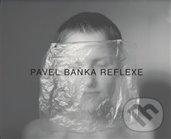 Kniha: Reflexe (Pavel Baňka). Artmap, 2017 Kniha: Reflexe (Pavel Baňka). Artmap, 2017
