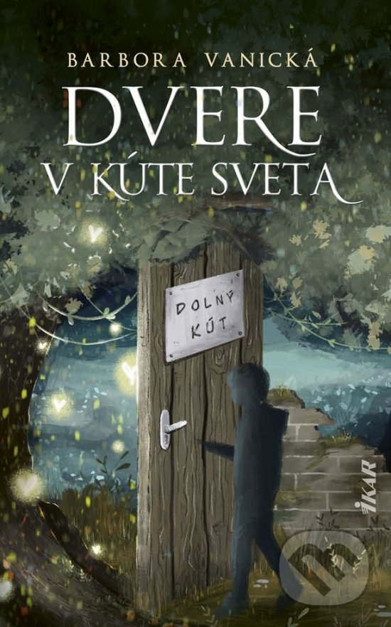 Kniha: Dvere v kúte sveta (Barbora Vanická). Ikar, 2019 Kniha: Dvere v kúte sveta (Barbora Vanická). Ikar, 2019