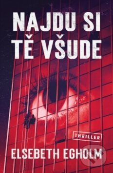 Kniha: Najdu si tě všude (Elsebeth Egholm). Vendeta, 2019 Kniha: Najdu si tě všude (Elsebeth Egholm). Vendeta, 2019