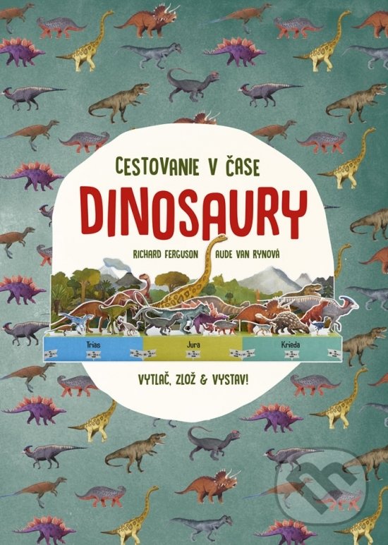 Kniha: Dinosaury – cestovanie v čase (Aude Van Ryn a Richard Ferguson). Stonožka, 2019 Kniha: Dinosaury – cestovanie v čase (Aude Van Ryn a Richard Ferguson). Stonožka, 2019