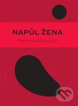 Kniha: Napůl žena (Perumál Murugan). Verzone, 2019 Kniha: Napůl žena (Perumál Murugan). Verzone, 2019