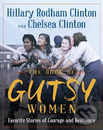 Kniha: The Book of Gutsy Women (Chelsea Clinton a Hillary Rodham Clinton). Simon & Schuster, 2019 Kniha: The Book of Gutsy Women (Chelsea Clinton a Hillary Rodham Clinton). Simon & Schuster, 2019