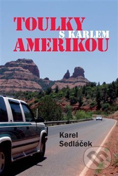 Kniha: Toulky Amerikou (Karel Sedláček). Karel Sedláček, 2018 Kniha: Toulky Amerikou (Karel Sedláček). Karel Sedláček, 2018