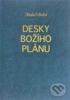 Kniha: Desky Božího plánu (Abdu´l-Bahá). Bahá'í nakladatelství, 2017 Kniha: Desky Božího plánu (Abdu´l-Bahá). Bahá'í nakladatelství, 2017