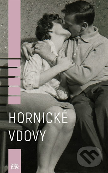 Kniha: Hornické vdovy (Kamila Hladká). Dcera sestry, 2019 Kniha: Hornické vdovy (Kamila Hladká). Dcera sestry, 2019